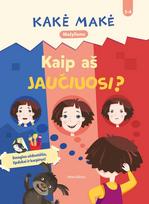 Kakė Makė. Kaip aš jaučiuosi? - Skaistė Dirgėlienė