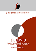 Į pagalbą abiturientui. Lietuvių valstybinė kalba. 2001–2004 metų brandos egzaminų užduotys - Nacionalinis egzaminų centras