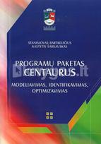 Programų paketas CENTAURUS. Modeliavimas, identifikavimas, optimizavimas - Stanislovas Bartkevičius, Kastytis Šarkauskas