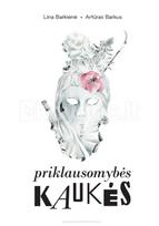 Priklausomybės kaukės - Lina Barkienė, Artūras Barkus