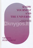 Know yourself and the universe. Selected letters the energy of love - Violeta Petraitienė