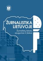 Žurnalistika Lietuvoje. Žurnalistų laisvė, saugumas ir įtakos - Deimantas Jastramskis, Giedrė Plepytė-Davidavičienė, Rūta Kupetytė, Ingrida Gečienė-Janulionė
