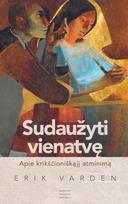 Sudaužyti vienatvę. Apie krikščioniškąjį atminimą - Erik Varden