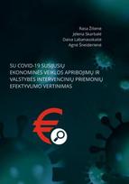 Su COVID-19 susijusių ekonominės veiklos apribojimų ir valstybės intervencinių priemonių efektyvumo vertinimas - Rasa Žilienė, Jelena Skarbalė, Daiva Labanauskaitė, Agnė Šneiderienė