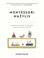 Audio Montessori mažylis. Patarimų knyga tėvams, kaip užauginti smalsią ir atsakingą asmenybę - Simone Davies
