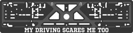 Valstybinio numerio laikiklis My driving scares me too Virbantė 520 x 110 mm, 1 vnt.