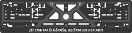 Valstybinio numerio laikiklis Jei skaitai šį užrašą, reiškia esi per arti Virbantė 520 x 110 mm, 1 vnt.