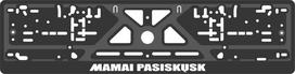 Valstybinio numerio laikiklis Mamai pasiskųsk Virbantė 520 x 110 mm, 1 vnt.