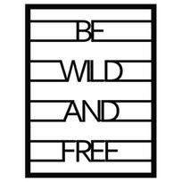 Wallity metalinė sienų dekoracija Be Wild And Free, 52 cm