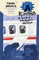 A komanda ir didelė kalbanti papūga. Antras nuotykis - Tomas Dirgėla