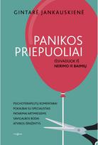 Panikos priepuoliai. Išsivaduok iš nerimo ir baimių - Gintarė Jankauskienė