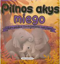 Pilnos akys miego. Vakaro pasakos žiovaujantiems mažyliams - Nėra Autoriaus