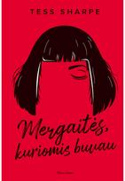 Mergaitės, kuriomis buvau - Tess Sharpe