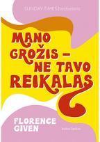 Mano grožis - ne tavo reikalas - Florence Given
