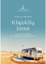 Klajoklių žemė. Kaip išgyventi XXI amžiaus Amerikoje - Jessica Bruder