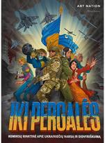 Iki pergalės. Komiksų rinktinė apie ukrainiečių narsą ir didvyriškumą - Autorių kolektyvas
