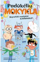 Padūkėlių mokykla. Beprotiški nuotykiai karnavale! - Dashiell Fernández