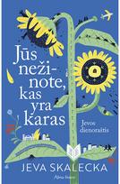 Jūs nežinote, kas yra karas. Jevos dienoraštis - Jeva Skalecka