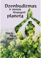 Dzenbudizmas ir menas išsaugoti planetą - Thich Nhat Hanh