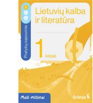 Lietuvių kalba ir literatūra. Pratybų sąsiuvinis 1 klasei, 1 dalis. Serija Maži