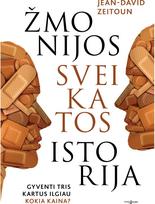 Žmonijos sveikatos istorija. Gyventi tris kartus ilgiau. Kokia kaina? - Jean-David ZEITOUN