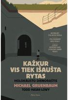 Kažkur vis tiek išaušta rytas. Holokausto dienoraštis - Todd Hasak-Lowy,Michael Gruenbaum
