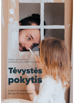 Tėvystės pokytis. Dešimt universalių tiesų, pakeisiančių jūsų auklėjimo būdus - Ty Hatfield,Wendy Thomas Russell,Linda Hatfield