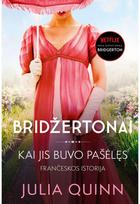 Kai jis buvo pašėlęs. Ciklo „Bridžertonai“ 6 knyga - Julia Quinn