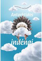 Antarktidos indėnai - Juozas Gaižauskas