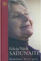 Skubėkime daryti gera - Felicija Nijolė Sadūnaitė