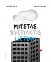 Miestas, kvepiantis lietumi - Indrė Pavilonytė,Martynas Pavilonis