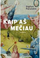 Kaip aš mečiau - Sigitas Parulskis