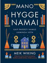 Mano Hygge namai: kaip paversti namus laiminga vieta - Meik Wiking