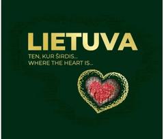 LIETUVA. Ten, kur širdis... Where the heart is... - Justina Šveikytė