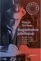 Sugadintas jubiliejus: Kazio Griniaus atsiminimai apie 1926 m. gruodžio 17 d. perversmą - Remigijus Misiūnas