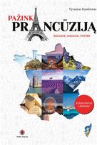Pažink Prancūziją: keliauk, ragauk, patirk - Vytautas Kandrotas