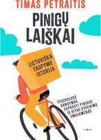 Pinigų laiškai. Lietuviška taupymo istorija pinigus ir kitas gyvenimosmulkmenas - Timas Petraitis