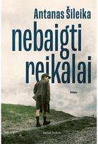 Nebaigti reikalai - Antanas Šileika