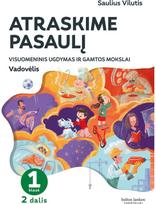 Atraskime pasaulį. Visuomeninio ugdymo ir gamtos mokslų vadovėlis 1 klasei, 2 dalis