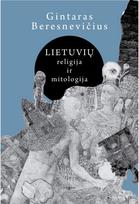 Lietuvių religija ir mitologija - Gintaras Beresnevičius