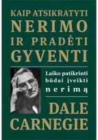 Kaip atsikratyti nerimo ir pradėti gyventi. E.knyga - Dale Carnegie