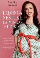 Laiminga nėštukė, laimingas kūdikis! E.knyga - Anželika Staskevič