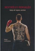 Nevykėlio pergalės. Kaip aš tapau savimi - Vidas Leščinskas
