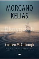 Morgano kelias. Bestselerio „Erškėčių paukščiai“ autorės knyga - Colleen McCullough