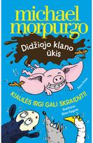 Didžiojo klano ūkis. Kiaulės irgi gali skraidyti! - Michael Morpurgo