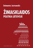 Žiniasklaidos politika Lietuvoje - Deimantas Jastramskis
