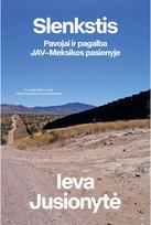 Slenkstis. Pavojai ir pagalba JAV - Meksikos pasienyje - Ieva Jusionytė