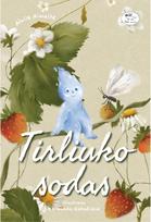Tirliuko sodas - Alvilė Rimaitė