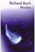 Iliuzijos: klajonės Mesijo, tapusio juo prieš savo valią - Richard Bach