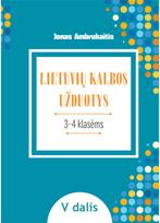 Lietuvių kalbos užduotys. Papildomo kalbinio ugdymo priemonė III–IV klasių mokin iams, V dalis